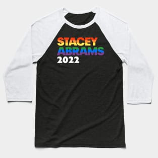 Stacey Abrams 2022 LGBT Rainbow Design: Stacy Abrams For Georgia Governor Baseball T-Shirt